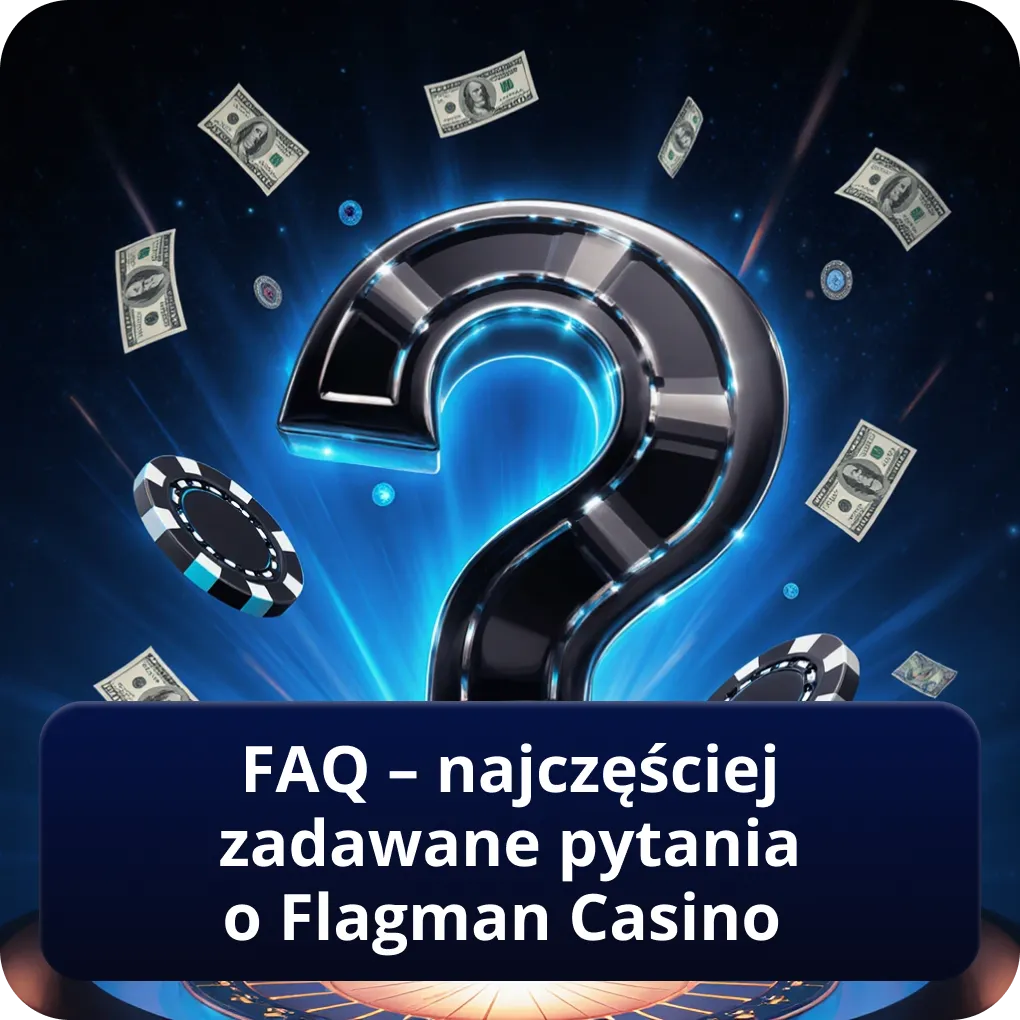 FAQ – najczęściej zadawane pytania o Flagman Casino