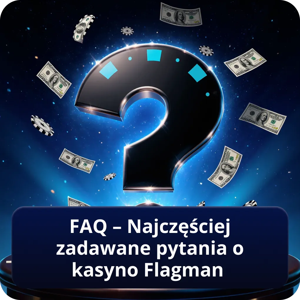 FAQ – Najczęściej zadawane pytania o kasyno Flagman